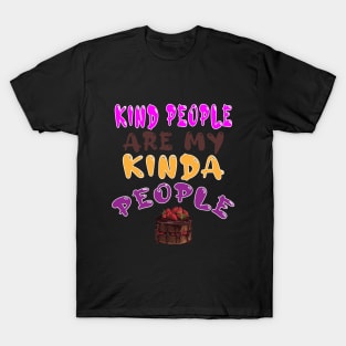 Kind People are My Kinda People T-Shirt